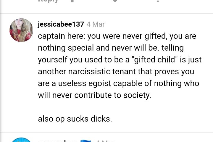 Captain obvious : tu n'as jamais été surdoué, tu n'es pas spécial et tu ne le seras jamais. Te dire que tu étais un "enfant surdoué" n'est qu'une autre dérive narcissique qui prouve que tu n'est qu'un égoïste inutile incapable qui ne contribuera jamais à la société. 
En plus, OP craint. 